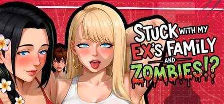 [SLG]和前女友一家人以及丧尸困在一起了！？   #Stuck with My Ex’s Family and Zombies!?  v3.5a 官方中文版+DLC[3G]
